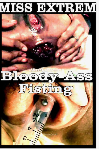 BLOODY ASS FISTING